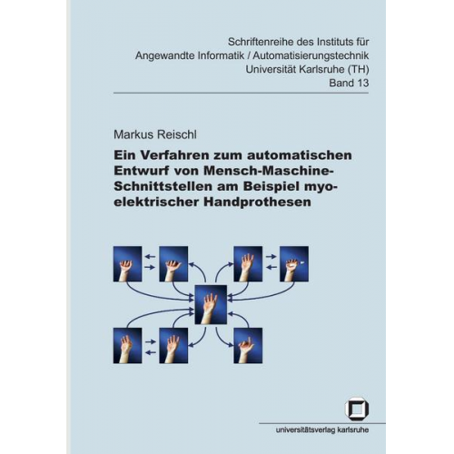 Markus Reischl - Ein Verfahren zum automatischen Entwurf von Mensch-Maschine-Schnittstellen am Beispiel myoelektrischer Handprothesen