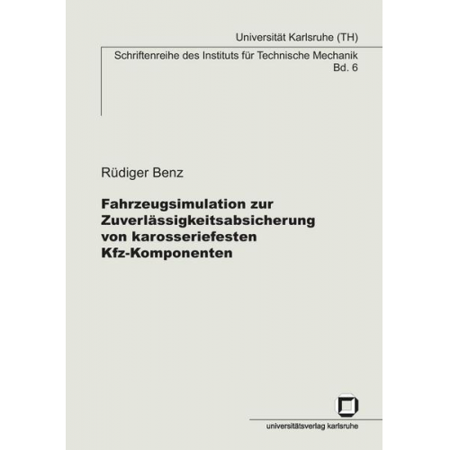 Rüdiger Benz - Fahrzeugsimulation zur Zuverlässigkeitsabsicherung von karosseriefesten Kfz-Komponenten