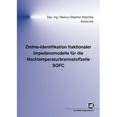 Markus S. Haschka - Online-Identifikation fraktionaler Impedanzmodelle für die Hochtemperaturbrennstoffzelle SOFC