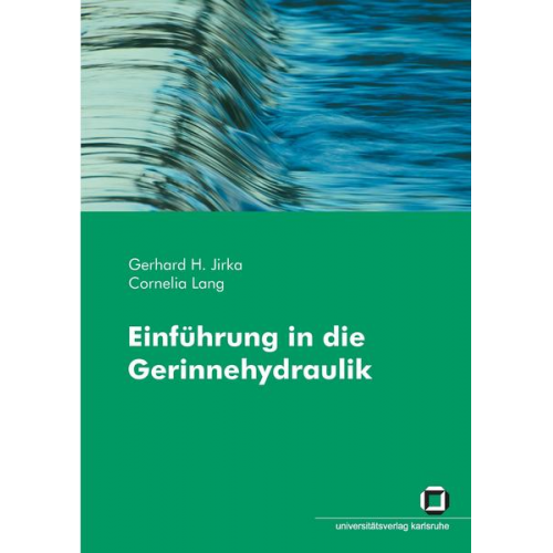 Gerhard H. Jirka & Cornelia Lang - Einführung in die Gerinnehydraulik