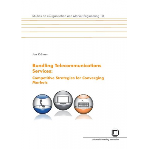 Jan Krämer - Bundling telecommunications services : competitive strategies for converging markets