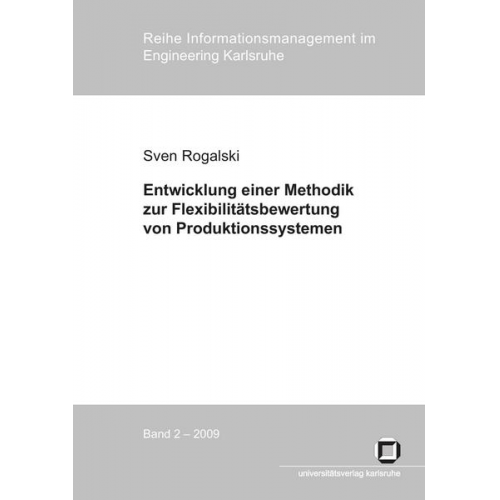 Sven Rogalski - Entwicklung einer Methodik zur Flexibilitätsbewertung von Produktionssystemen - Messung von Mengen-, Mix- und Erweiterun