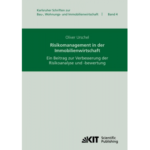 Oliver Urschel - Risikomanagement in der Immobilienwirtschaft : ein Beitrag zur Verbesserung der Risikoanalyse und -bewertung