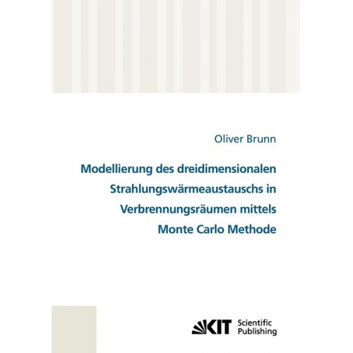 Oliver Brunn - Modellierung des dreidimensionalen Strahlungswärmeaustauschs in Verbrennungsräumen mittels Monte Carlo Methode