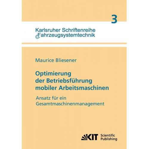 Maurice Bliesener - Optimierung der Betriebsführung mobiler Arbeitsmaschinen : Ansatz für ein Gesamtmaschinenmanagement