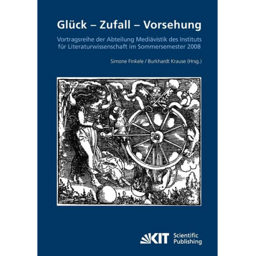 Simone Finkele - Glück - Zufall - Vorhersehung : Vortragsreihe der Abteilung Mediävistik des Instituts für Literaturwissenschaft im Sommersemester 2008