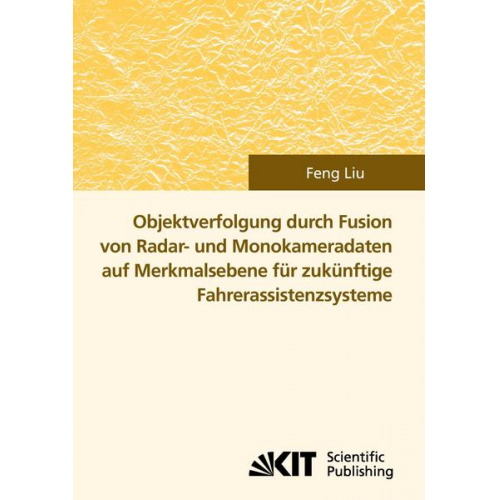 Feng Liu - Objektverfolgung durch Fusion von Radar- und Monokameradaten auf Merkmalsebene für zukünftige Fahrerassistenzsysteme