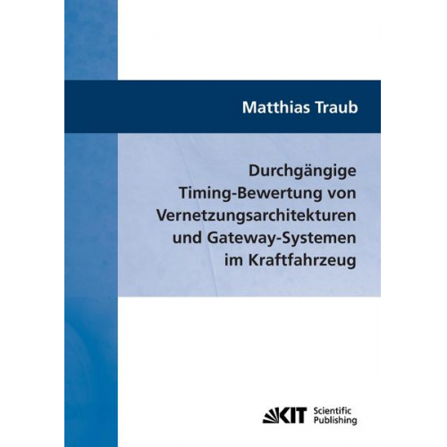 Matthias Traub - Durchgängige Timing-Bewertung von Vernetzungsarchitekturen und Gateway-Systemen im Kraftfahrzeug