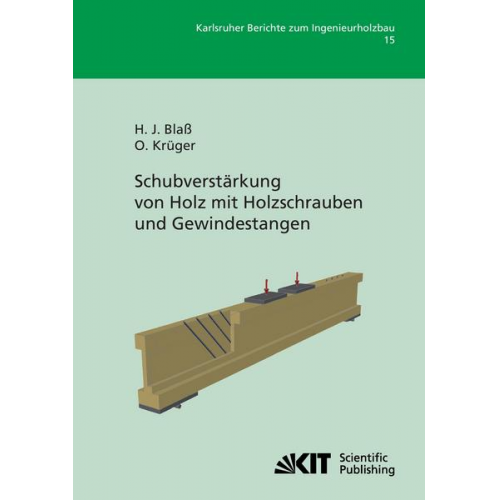 Hans Joachim Blass & Oliver Krüger - Schubverstärkung von Holz mit Holzschrauben und Gewindestangen