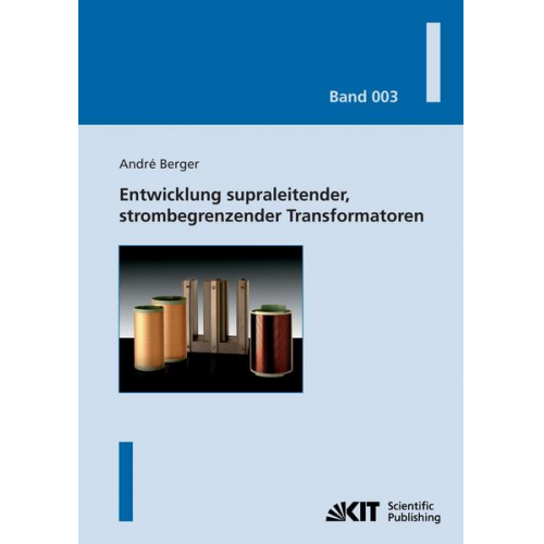 André Berger - Entwicklung supraleitender, strombegrenzender Transformatoren