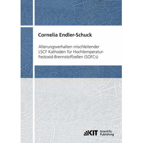 Cornelia Endler-Schuck - Alterungsverhalten mischleitender LSCF Kathoden für Hochtemperatur-Festoxid-Brennstoffzellen (SOFCs)