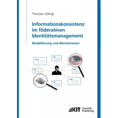 Thorsten Höllrigl - Informationskonsistenz im föderativen Identitätsmanagement: Modellierung und Mechanismen