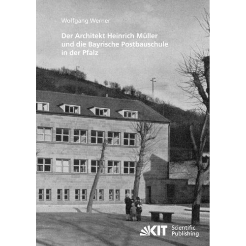 Wolfgang Werner - Der Architekt Heinrich Müller und die Bayrische Postbauschule in der Pfalz