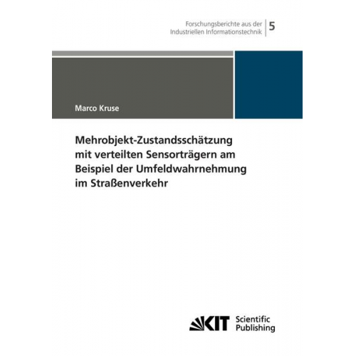 Marco Kruse - Mehrobjekt-Zustandsschätzung mit verteilten Sensorträgern am Beispiel der Umfeldwahrnehmung im Straßenverkehr