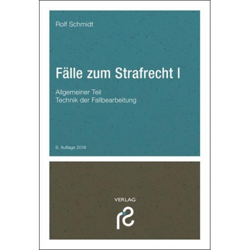 Rolf Schmidt - Fälle zum Strafrecht I