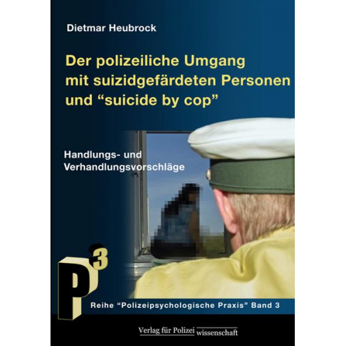 Dietmar Heubrock - Der polizeiliche Umgang mit suizidgefährdeten Personen und „Suicide by Cop“