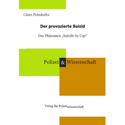 Claus Polndorfer - Der provozierte Suizid – das Phänomen „Suicide by Cop”