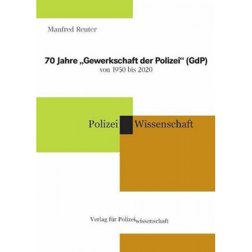 Manfred Reuter - 70 Jahre „Gewerkschaft der Polizei“ (GdP) von 1950 bis 2020