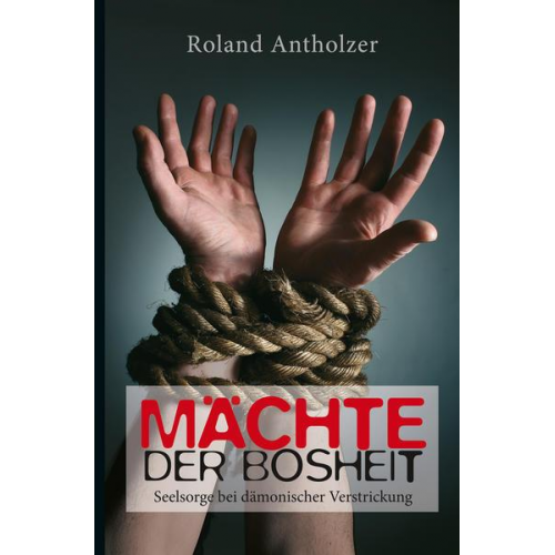 Roland Antholzer - Mächte der Bosheit