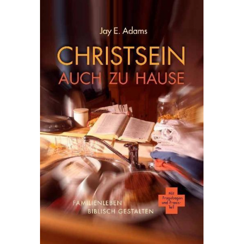 Jay E. Adams - Christsein auch zu Hause