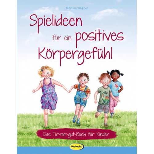 Martina Wagner - Spielideen für ein positives Körpergefühl