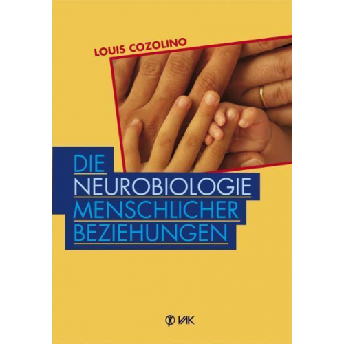 Louis Cozolino - Die Neurobiologie menschlicher Beziehungen