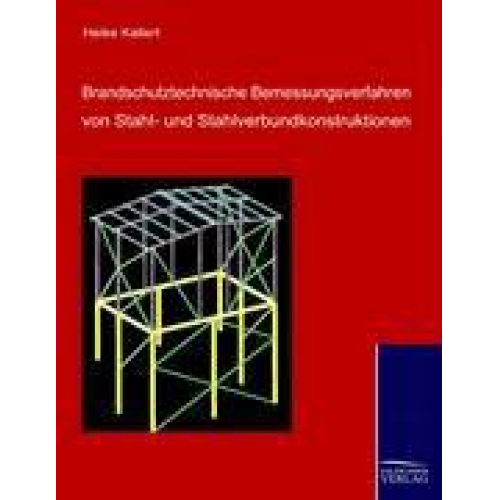 Heike Kallert - Brandschutztechnische Bemessungsverfahren von Stahl- und Stahlverbundkonstruktionen