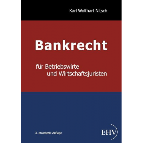Karl Wolfhart Nitsch - Bankrecht für Betriebswirte und Wirtschaftsjuristen