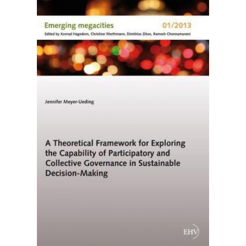 Jennifer Meyer-Ueding - A Theoretical Framework for Exploring the Capability of Participatory and Collective Governance in Sustainable Decision-Making
