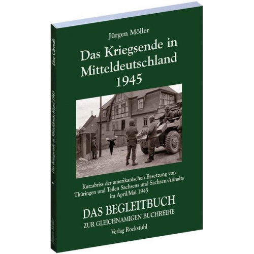 Jürgen Möller - Das Kriegsende in Mitteldeutschland 1945