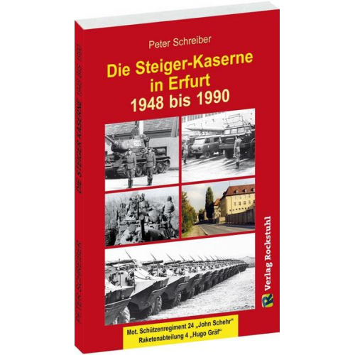 Peter Schreiber - Die Steiger-Kaserne in Erfurt 1948-1990