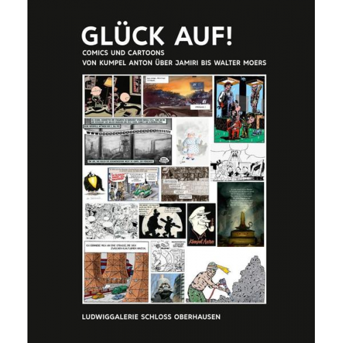 Kunst & Kohle. GLÜCK AUF! Comics und Cartoons von Kumpel Anton über Jamiri bis Walter Moers