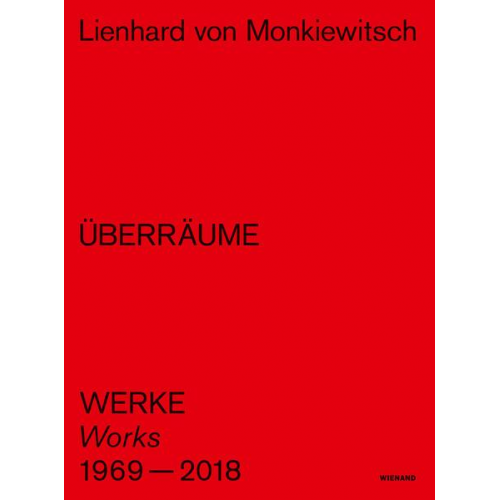 Lienhard von Monkiewitsch. ÜBERRÄUME. Werke/Works 1969–2018