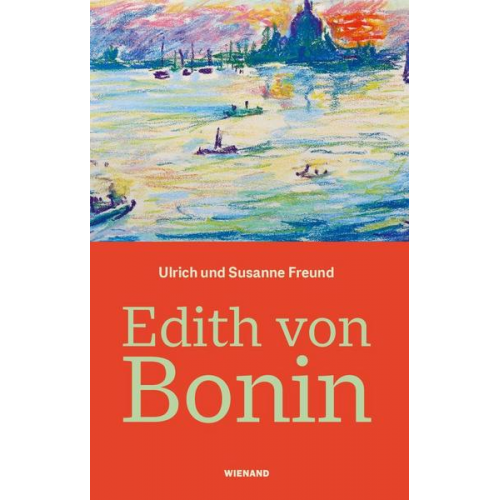 Ulrich Freund & Susanne Freund - Edith von Bonin