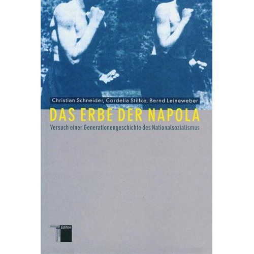 Christian Schneider & Cordelia Stillke & Bernd Leineweber - Das Erbe der Napola