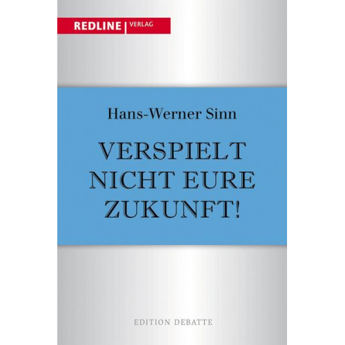 Hans Werner Sinn - Verspielt nicht eure Zukunft!