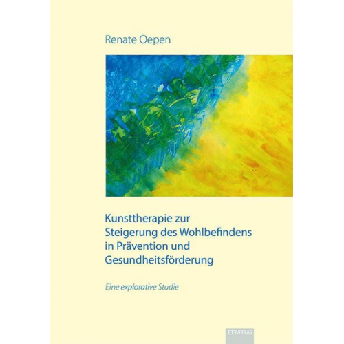 Renate Oepen - Kunsttherapie zur Steigerung des Wohlbefindens in Prävention und Gesundheitsförderung