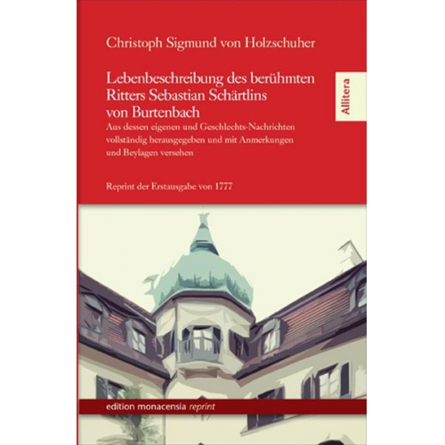 Christoph S. Holzschuher - Lebenbeschreibung des berühmten Ritters Sebastian Schärtlins von Burtenbach