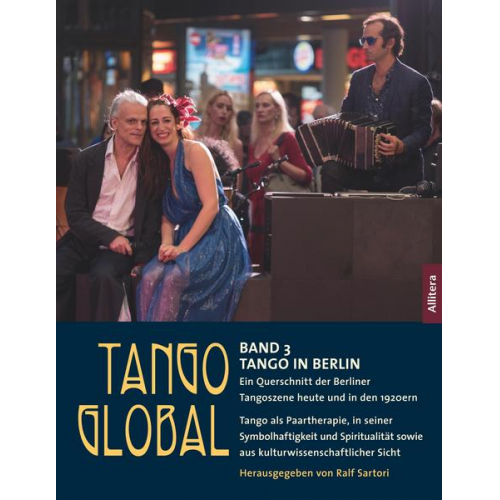 Ralf Sartori - Tango global. Band 3: Tango in Berlin. Ein Querschnitt der Berliner Tangoszene heute und in den 1920ern