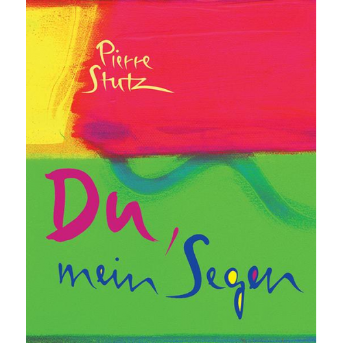 Pierre Stutz - Du, mein Segen