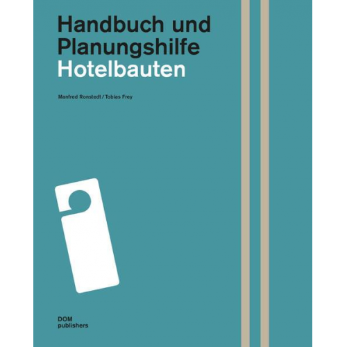 Manfred Ronstedt & Tobias Frey - Hotelbauten. Handbuch und Planungshilfe