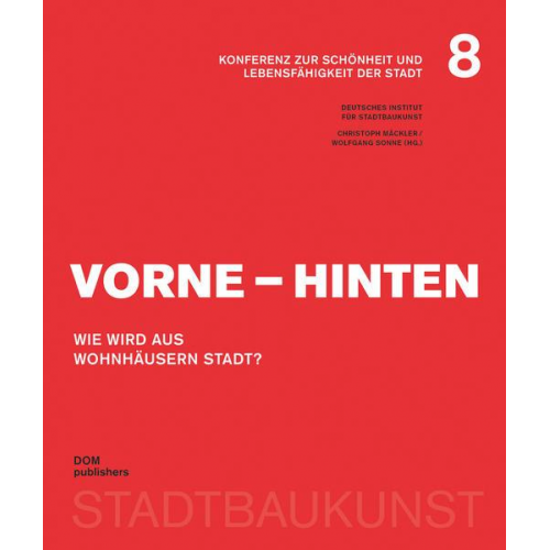 Vorne – Hinten. Wie wird aus Wohnhäusern Stadt?