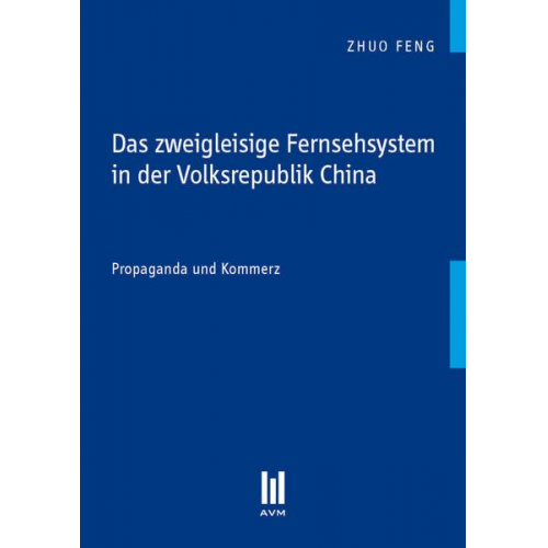 Zhuo Feng - Das zweigleisige Fernsehsystem in der Volksrepublik China