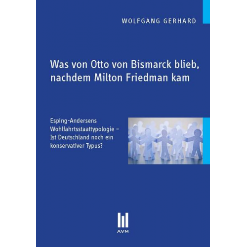 Wolfgang Gerhard - Was von Otto von Bismarck blieb, nachdem Milton Friedman kam