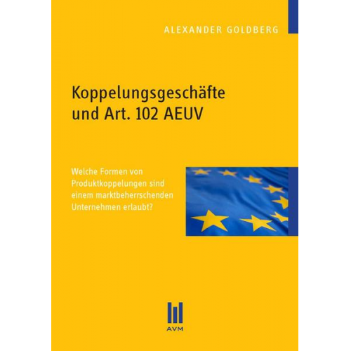 Alexander Goldberg - Koppelungsgeschäfte und Art. 102 AEUV