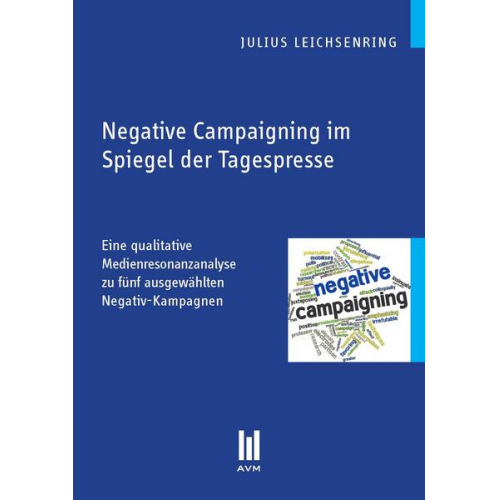 Julius Leichsenring - Negative Campaigning im Spiegel der Tagespresse