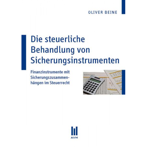 Oliver Beine - Die steuerliche Behandlung von Sicherungsinstrumenten