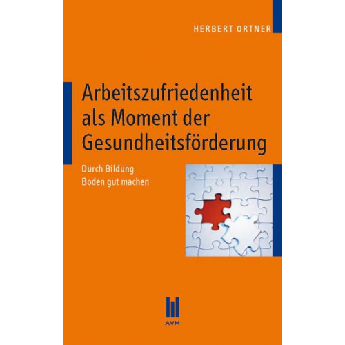 Herbert Ortner - Arbeitszufriedenheit als Moment der Gesundheitsförderung