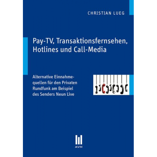 Christian Lueg - Pay-TV, Transaktionsfernsehen, Hotlines und Call-Media