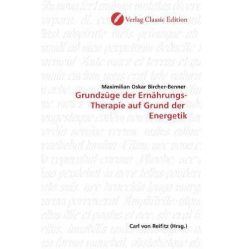 Maximilian Oskar Bircher-Benner - Bircher-Benner, M: Grundzüge der Ernährungs-Therapie auf Gru